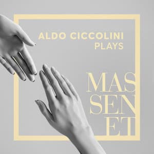 Aldo Ciccolini Plays Massenet - Jules Massenet