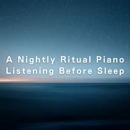 A Nightly Ritual – Piano Listening Before Sleep - Relax α Wave