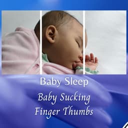 Baby Sleep: Baby Sucking Finger Thumbs - Deep Sleep Music