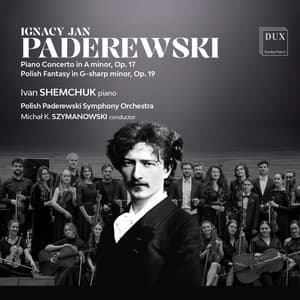 Paderewski: Piano Concerto in A Minor, Op. 17 & Polish Fantasy in G-Sharp Minor, Op. 19 - Ignacy Jan Paderewski