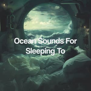 Ocean Sounds For Sleeping To - Ocean Sounds