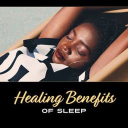 Healing Benefits of Sleep - Deep Sleep Sanctuary