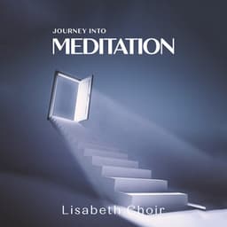 Journey Into Meditation - Lisabeth Choir