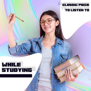 Classic Piece to Listen to While Studying - Focus Facilitator Master