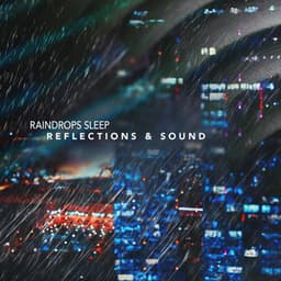 Reflections & Sound - Raindrops Sleep