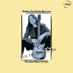 I Practice What I Preach - Robben Ford