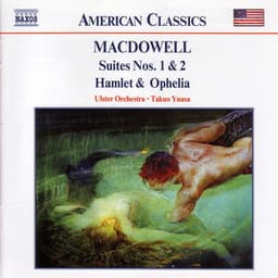 Macdowell: Suites Nos. 1 and 2 / Hamlet and Ophelia - Edward MacDowell