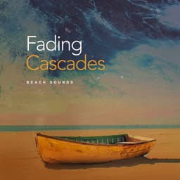 Fading Cascades - Beach Sounds