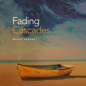 Fading Cascades - Beach Sounds