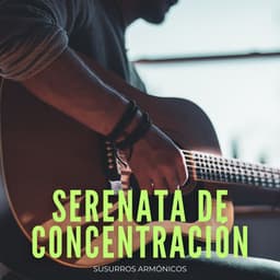 Serenata De Concentración: Susurros Armónicos - Mente sabia