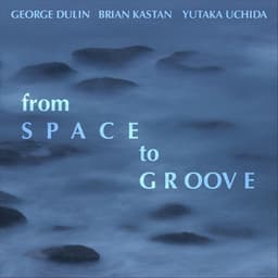 From Space to Groove - Brian Kastan