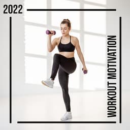 2022 Workout Motivation: Energetic Beats for Cardio Exercises, Intense Stretching, Outdoor Physical Activity - Music for Fitness Exercises