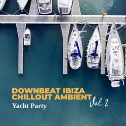 Downbeat Ibiza Chillout Ambient Vol. 2 – Yacht Party - Cool Time Ensemble Music