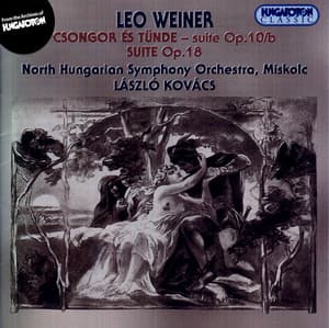 Weiner: Csongor and the Devil's Sons Suite / Suite, Op. 18 - Leó Weiner