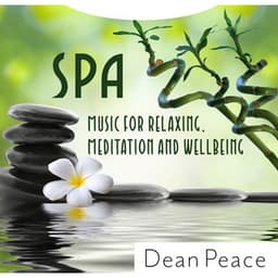 SPA Music for Relaxing, Meditation and Wellbeing - Dean Peace