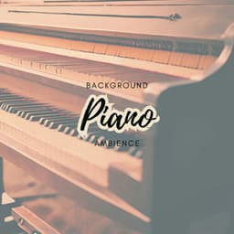Background Piano Ambience - Piano for Studying