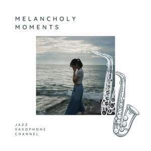 Melancholy Moments - Jazz Saxophone Channel