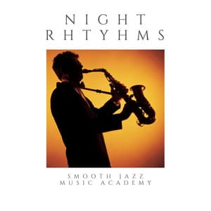Night Rhythms: Jazz Lounge - Smooth Jazz Music Academy