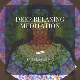 Deep Relaxing Meditation Music Sounds - Re-Relaxation