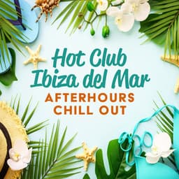 Hot Club Ibiza del Mar: Afterhours Chill Out - Sensual Red Café Lounge, Summer Night Beach Party Season - D.J. Lounge Ibiza