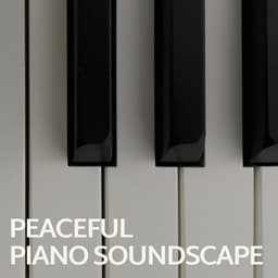 Peaceful Piano Soundscape - Peaceful Piano Chillout