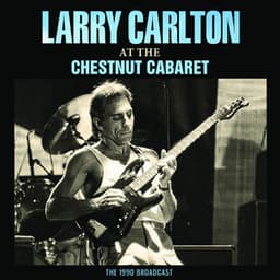 At The Chestnut Cabaret - Larry Carlton