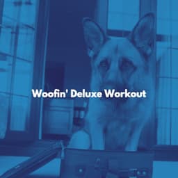 Woofin' Deluxe Workout - Quiet Dinner Music
