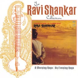 The Ravi Shankar Collection: A Morning Raga / An Evening Raga - Ravi Shankar