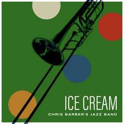 Ice Cream - Chris Barber's Jazz Band