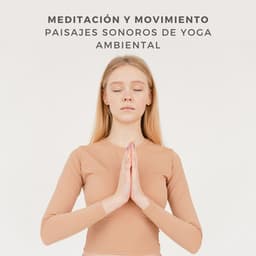 Meditación Y Movimiento: Paisajes Sonoros De Yoga Ambiental - Naturaleza Soundzzz Club