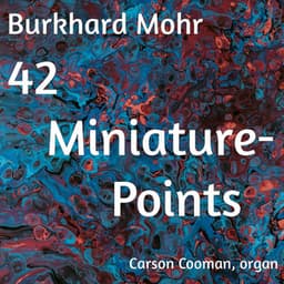 Burkhard Mohr: 42 Miniature-Points - Carson Cooman