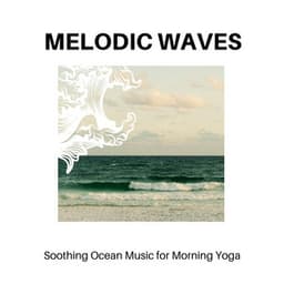 Melodic Waves - Soothing Ocean Music for Morning Yoga - Calm Music
