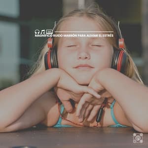 Magnífico Ruido Marrón para Aliviar el Estrés - Ruido Marrón Para Dormir