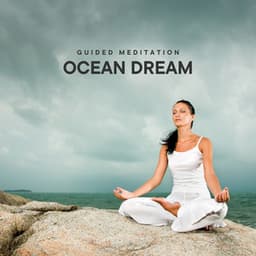 Ocean Dream: Guided Meditation - Guided Meditation