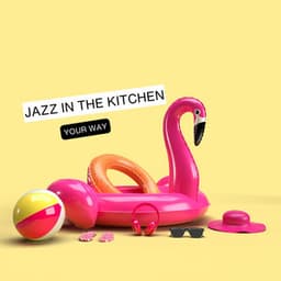 Your Way - Jazz In The Kitchen