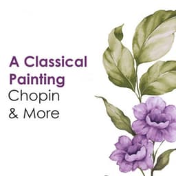 "A Classical Painting" - Chopin & more - Frédéric Chopin