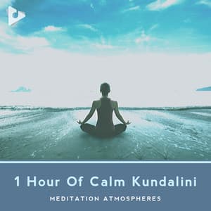 1 Hour Of Calm Kundalini - Meditation Atmospheres