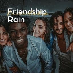 Friendship Rain - Rain Sound Studio