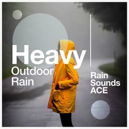 Heavy Outdoor Rain - Rain Sounds ACE