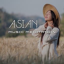 Asian Music Meditation: Oriental Asian Trip, Asian Zen - Orient Music