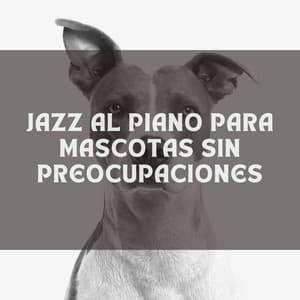 Jazz Al Piano Para Mascotas Sin Preocupaciones - Novela para piano