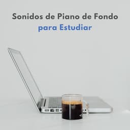 Sonidos De Piano De Fondo Para Estudiar - Estudiar música de piano
