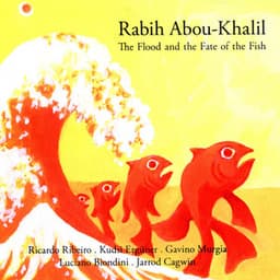The Flood and the Fate of the Fish - Rabih Abou-Khalil