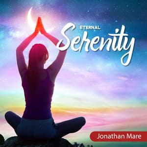 Eternal Serenity: Peaceful Music to Find Ease Within Yourself, Feel Happier, Sense of Self-Compassion, Boost Overall Contentment - Jonathan Mare