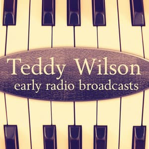 Early Radio Broadcasts - Teddy Wilson - Mildred Bailey