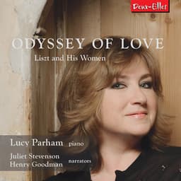 Odyssey of Love - Liszt and His Women - Franz Liszt