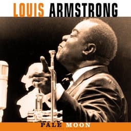 Pale Moon - Louis Armstrong