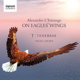 On Eagles' Wings: Sacred Choral Works by Alexander L'Estrange - Alexander L'Estrange