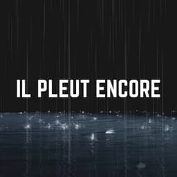 IL Pleut Encore - Sons De Pluie HD