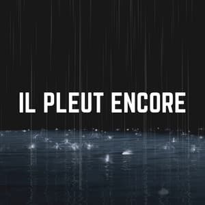 IL Pleut Encore - Sons De Pluie HD